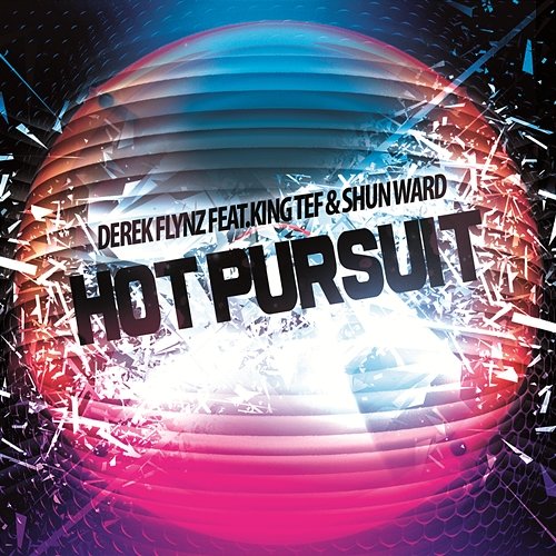 Hot Pursuit Derek Flynz feat. King Tef & Shun Ward