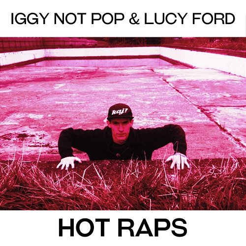 Hot Raps Lucy Ford, Iggy Not Pop