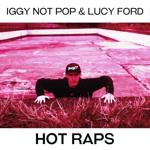 Hot raps Iggy Not Pop, Lucy Ford