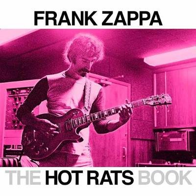 Hot Rats Book,The: A Fifty-Year Retrospective of Frank Zappa's Hot Rats Bill Gubbins