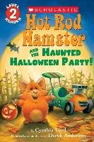 Hot Rod Hamster and the Haunted Halloween Party! (Scholastic Reader, Level 2) Lord Cynthia