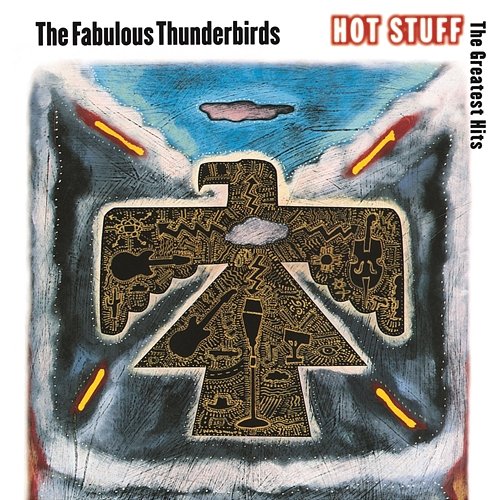 Hot Stuff: The Greatest Hits The Fabulous Thunderbirds