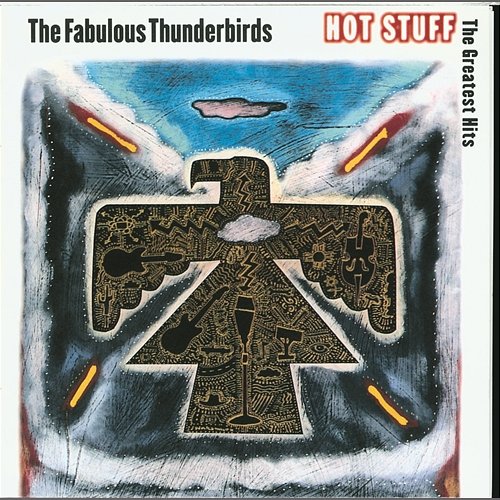 Hot Stuff - The Greatest Hits The Fabulous Thunderbirds