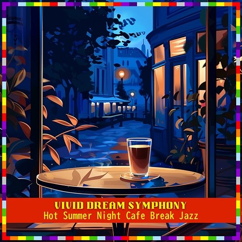 Hot Summer Night Cafe Break Jazz Vivid Dream Symphony