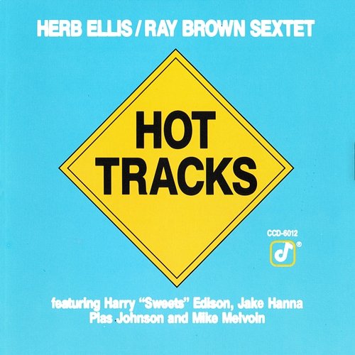 Hot Tracks Herb Ellis & The Ray Brown Sextet feat. Harry Edison, Jake Hanna, Plas Johnson, Mike Melvoin