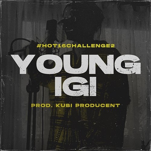 #Hot16Challenge2 Young Igi