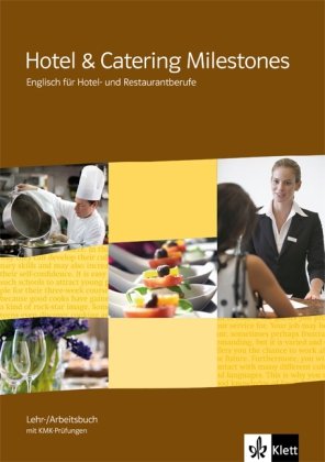 Hotel & Catering Milestones. Lehr- und Arbeitsbuch mit KMK-Prüfungen Klett Ernst /Schulbuch, Klett