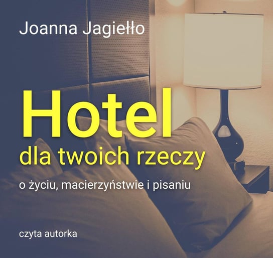 Hotel dla twoich rzeczy Jagiełło Joanna