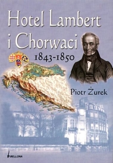 Hotel Lambert i Chorwaci 1843-1850 Żurek Piotr
