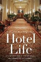 Hotel Life: The Story of a Place Where Anything Can Happen Levander Caroline Field, Guterl Matthew Pratt