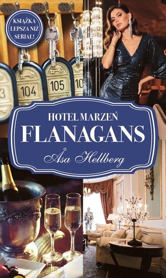 Hotel marzeń Flanagans Hellberg Asa