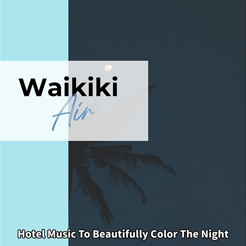 Hotel Music to Beautifully Color the Night Waikiki Air
