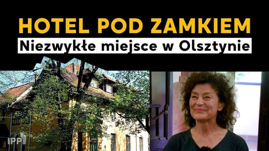 Hotel Pod Zamkiem - niezwykłe miejsce w Olsztynie. Idź Pod Prąd TV #Olsztyn #IPPTV - podcast Opracowanie zbiorowe
