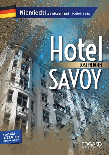 Hotel Savoy. Niemiecki z ćwiczeniami. Adaptacja powieści Opracowanie zbiorowe