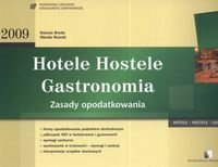Hotele, Hostele, Gastronomia. Zasady Opodatkowania Opracowanie zbiorowe