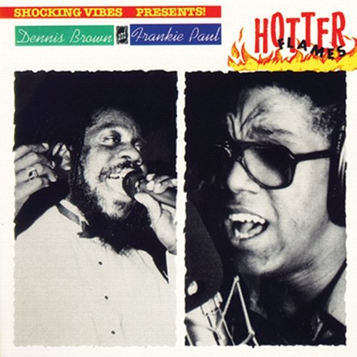 Hotter Flames Dennis Brown, Frankie Paul