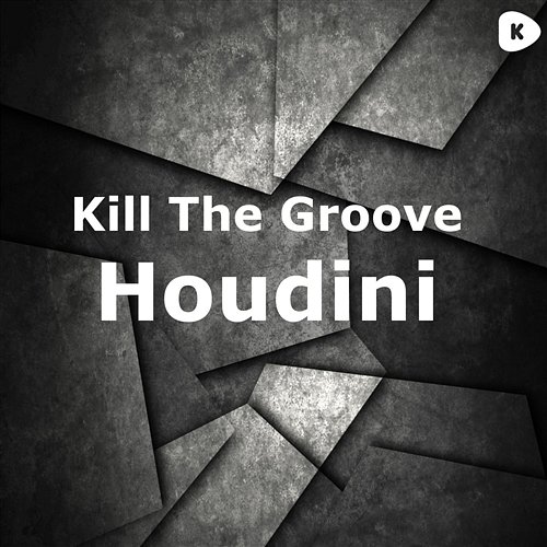 Houdini Kill The Groove