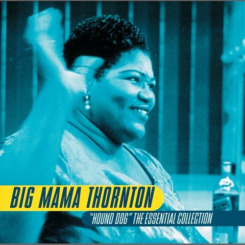 Hound Dog - The Essential Collection Big Mama Thornton