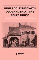 Hours Of Leisure With Odds And Ends - The Doll's House J. Grant