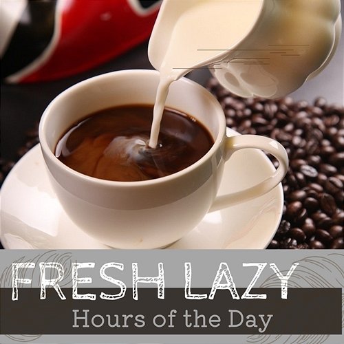 Hours of the Day Fresh Lazy
