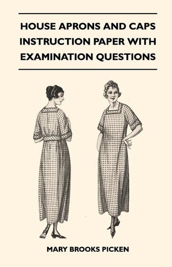 House Aprons and Caps - Instruction Paper with Examination Questions Picken Mary Brooks