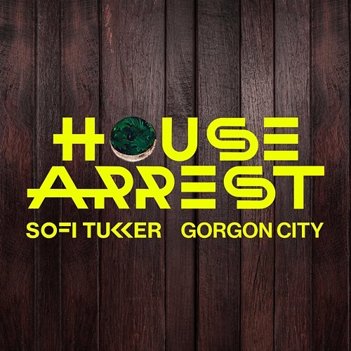 House Arrest Sofi Tukker, Gorgon City