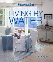House Beautiful: Living by Water Cregan Lisa