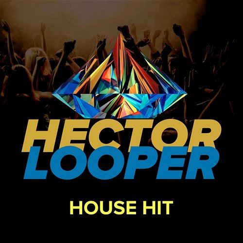 House Hit Hector Looper
