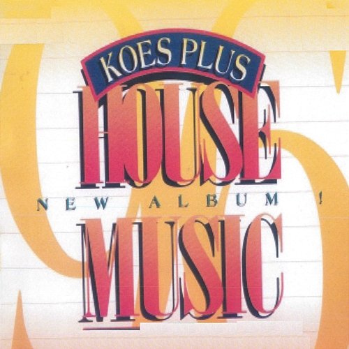 House Music Koes Plus