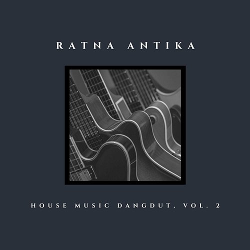 House Music Dangdut, Vol. 2 Ratna Antika