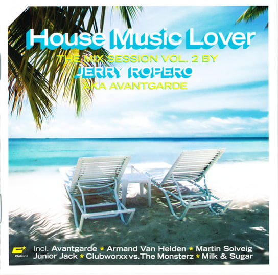 House Music Lover By Jerry Ropero Solveig Martin, Ropero Jerry, DJ Antoine, Van Helden Armand, Avant Garde, Clubworxx