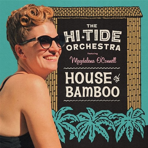 House Of Bamboo The Hi-Tide Orchestra feat. Magdalena O'Connell