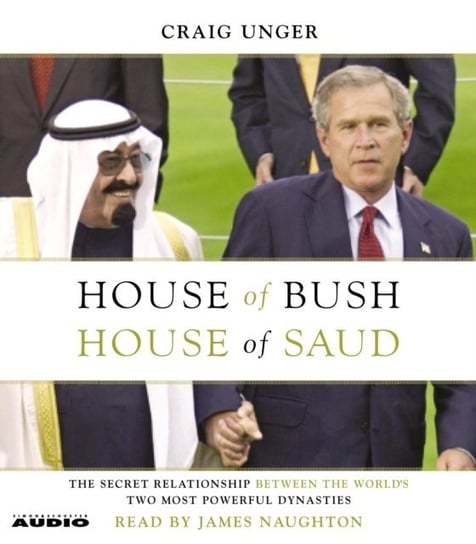 House of Bush, House of Saud Unger Craig