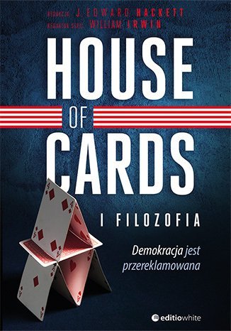 House of Cards i filozofia. Demokracja jest przereklamowana Hackett Edward J.