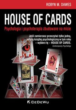 House of cards. Psychologia i psychoterapia zbudowane na micie Dawes Robyn