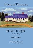House of Darkness House of Light: The True Story Volume Three Perron Andrea