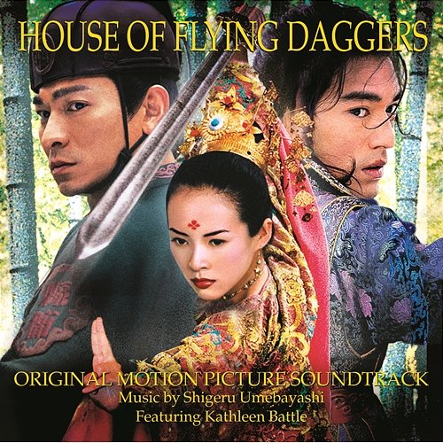 House of Flying Daggers (Original Motion Picture Soundtrack) Shigeru Umebayashi, Kathleen Battle