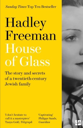 House of Glass. The Story and Secrets of a Twentieth-Century Jewish Family Freeman Hadley