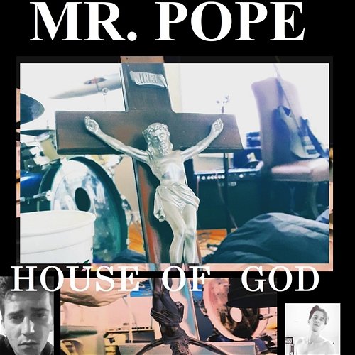 House of God Mr. Pope