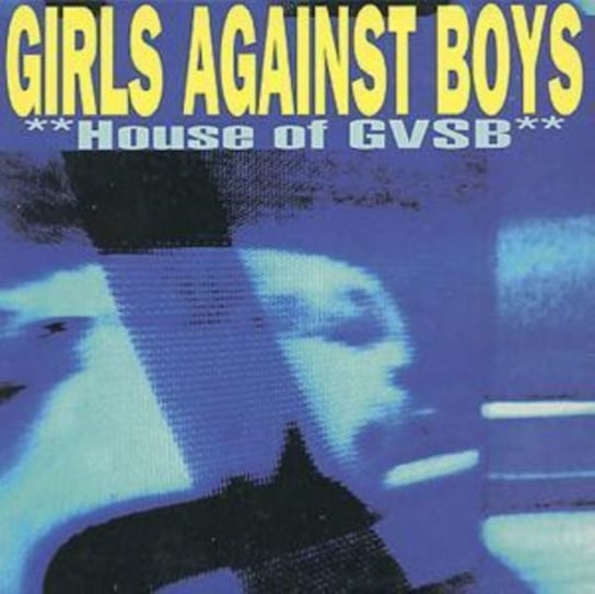 House of Gvsb Girls Against Boys