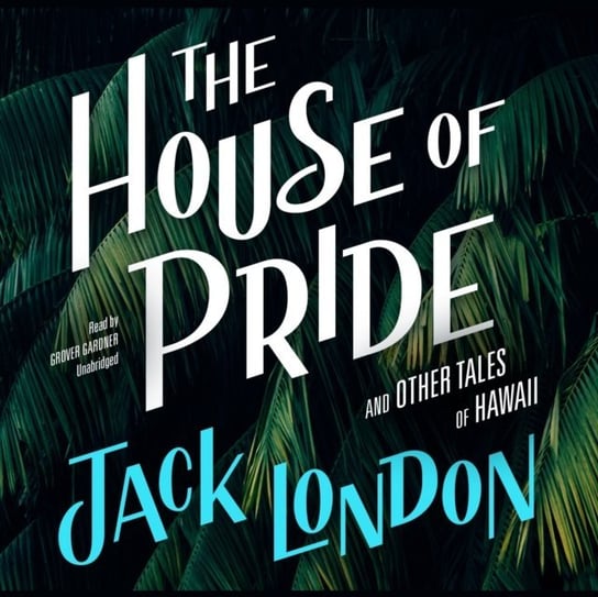 House of Pride, and Other Tales of Hawaii London Jack