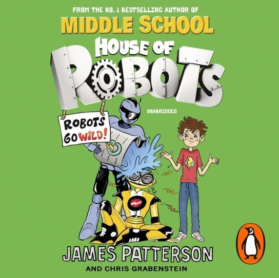 House of Robots: Robots Go Wild! Patterson James