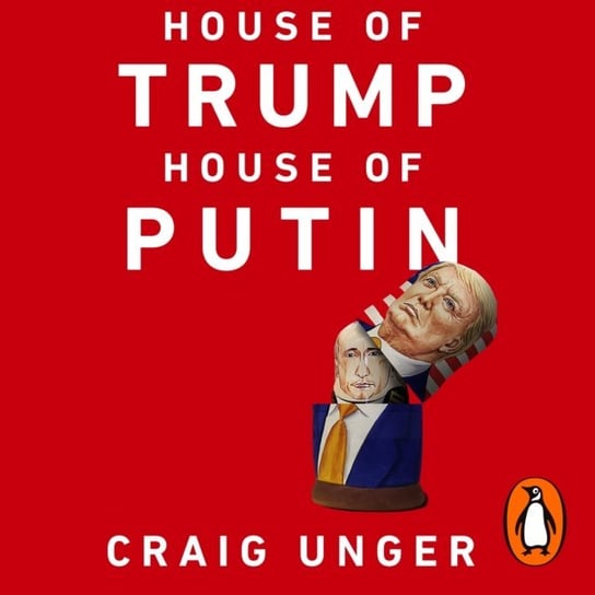 House of Trump, House of Putin Unger Craig