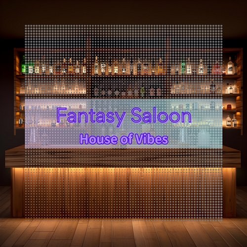 House of Vibes Fantasy Saloon