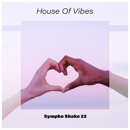 House Of Vibes Sympho Shake 22 Various Artists