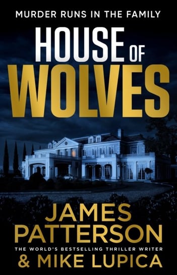 House of Wolves: Murder runs in the family... Patterson James