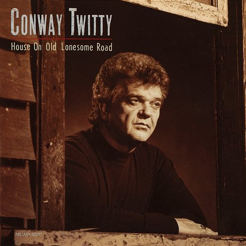 House On Old Lonesome Road Conway Twitty