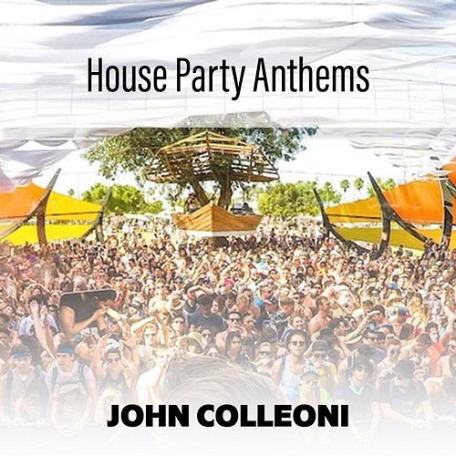 House Party Anthems John Colleoni