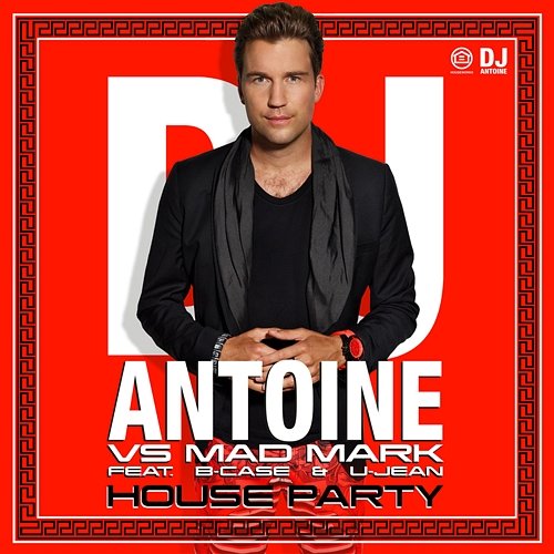 House Party DJ Antoine vs. Mad Mark feat. B-Case & U-Jean