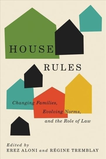 House Rules: Changing Families, Evolving Norms, and the Role of the Law University of British Columbia Press